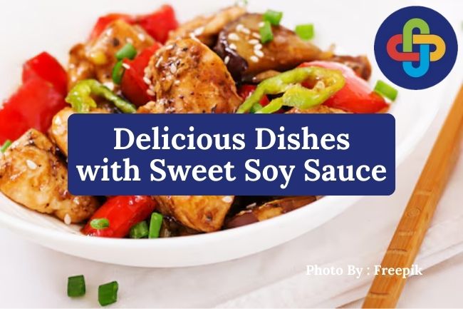  5 Delicious Dishes Made with Sweet Soy Sauce